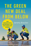 The Green New Deal from Below: How Ordinary People Are Building a Just and Climate-Safe Economy P 208 p.