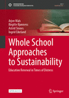 Whole school approaches to sustainability:Education Renewal in Times of Distress (Sustainable Development Goals Series) '24