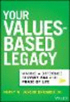 Your Values–Based Legacy: Making a Difference at E very Age and Phase of Life H 256 p. 24