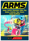 Arms Game, Switch, Characters, Wiki, Play, Modes, Controls, Tips, Cheats, Guide Unofficial P 34 p. 18