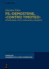 Ps.-Demostene, >Contro Timoteo: Introduzione, Testo, Traduzione E Commento(Sammlung Wissenschaftlicher Commentare (Swc)) H 410 p