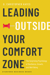 Leading Outside Your Comfort Zone – The Surprising Psychology of Resilience, Growth, and Well–Being H 256 p. 25