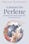 A Journey For Perlene - Jumping out of the Frying Pan and into the Fire P 88 p. 19