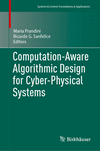 Computation-Aware Algorithmic Design for Cyber-Physical Systems(Systems & Control: Foundations & Applications) H IX, 249 p. 23