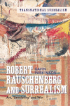Robert Rauschenberg and Surrealism:Art, 'Sensibility' and War (Transnational Surrealism) '24