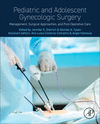 Pediatric and Adolescent Gynecologic Surgery:Management, Surgical Approaches, and Post-Operative Care '24