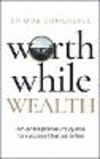 Worthwhile Wealth: An Entrepreneur's Guide to Success That Satisfies P 240 p. 24