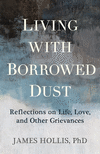 Living with Borrowed Dust: Reflections on Life, Love, and Other Grievances P 248 p. 25