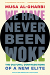 We Have Never Been Woke – The Cultural Contradictions of a New Elite P 432 p. 25