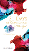 31 Days of Communion With God: A Devotional Diary H 98 p.