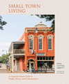 Small Town Living: A Coast-To-Coast Guide to People, Places, and Communities H 256 p.