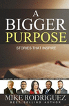 A Bigger Purpose: Stories That Inspire P 132 p. 17