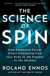 The Science of Spin: How Rotational Forces Affect Everything from Your Body to Jet Engines to the Weather P 288 p.