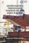 Shipbuilding Trending the Rise of the Indo-Pacific H 220 p. 24