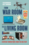 From War Room to Living Room: Everyday Innovations from the Military H 384 p. 24