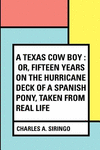 A Texas Cow Boy: Or, Fifteen Years on the Hurricane Deck of a Spanish Pony, Taken from Real Life P 124 p.