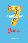 7 Awesome Years - Notebook: Lined Blank Journal or Diary for 7 Years Old Birthday Kids P 112 p.