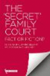 'Secret' Family Court: Fact or Fiction? paper 200 p. 20