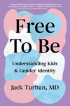 Free to Be: Understanding Kids & Gender Identity H 320 p.
