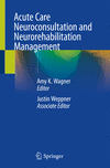 Acute Care Neuroconsultation and Neurorehabilitation Management 1st ed. 2023 P VIII, 278 p. 24