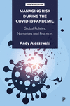 Managing Risk during the COVID–19 Pandemic – Global Policies, Narratives and Practices P 226 p. 24