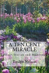 A Ten Cent Miracle: Short Stortes and Memoirs P 202 p.