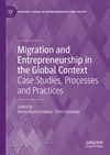 Migration and Entrepreneurship in the Global Context (Palgrave Studies in Entrepreneurship and Society)