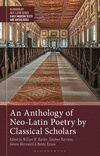 An Anthology of Neo-Latin Poetry by Classical Scholars(Bloomsbury Neo-Latin Series: Early Modern Texts and Anthologies) H 344 p.