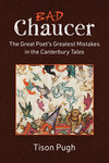Bad Chaucer:The Great Poet's Greatest Mistakes in the Canterbury Tales '24