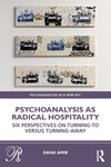 Psychoanalysis as Radical Hospitality: Six Perspectives on Turning-to versus Turning-Away(Psychoanalysis in a New Key Book) P 10