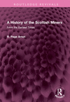 A History of the Scottish Miners(Routledge Revivals) H 512 p. 23