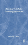 Memories That Matter: How We Remember Important Things H 646 p. 24
