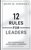12 Rules for Leaders: The Foundation of Intentional Leadership P 288 p. 22