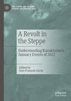 A Revolt in the Steppe, 2023 ed. (The Steppe and Beyond: Studies on Central Asia)