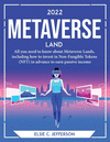 2022 Metaverse Land: All you need to know about Metaverse Lands, including how to invest in Non-Fungible Tokens (NFT) in advance