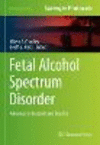 Fetal Alcohol Spectrum Disorder:Advances in Research and Practice (Neuromethods, Vol. 188) '22