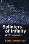 Splinters of Infinity: Cosmic Rays and the Clash of Two Nobel Prize-Winning Scientists Over the Secrets of Creation H 280 p. 24