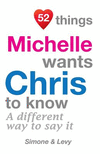 52 Things Michelle Wants Chris To Know: A Different Way To Say It(52 for You) P 134 p. 14