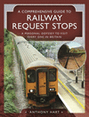 A Comprehensive Guide to Railway Request Stops: A Personal Odyssey to Visit Every One in Britain H 208 p. 21