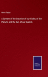 A System of the Creation of our Globe, of the Planets and the Sun of our System H 232 p. 22