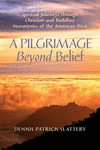 A Pilgrimage Beyond Belief: Spiritual Journeys through Christian and Buddhist Monasteries of the American West P 320 p. 17