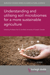 Understanding and Utilising Soil Microbiomes for a More Sustainable Agriculture(Burleigh Dodds Agricultural Science 151) H 400 p