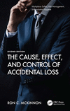 The Cause, Effect, and Control of Accidental Loss, 2nd ed. (Workplace Safety, Risk Management, and Industrial Hygiene) '23