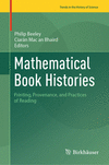 Mathematical Book Histories:Printing, Provenance, and Practices of Reading (Trends in the History of Science) '23