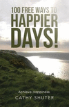 100 Free Ways to Happier Days!: Achieve Happiness. P 114 p. 15