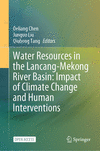 Water Resources in the Lancang-Mekong River Basin: Impact of Climate Change and Human Interventions 1st ed. 2024 H 24