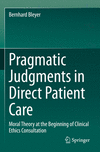 Pragmatic Judgments in Direct Patient Care:Moral Theory at the Beginning of Clinical Ethics Consultation '24