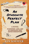 An Otherwise Perfect Plan: A Novel of Mystery, Love, and of Chocolate that Defies Description P 276 p. 23