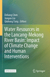 Water Resources in the Lancang-Mekong River Basin: Impact of Climate Change and Human Interventions 1st ed. 2024 P 24