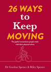 26 Ways to Keep Moving: The joyful connections people make with their physical selves P 218 p. 23